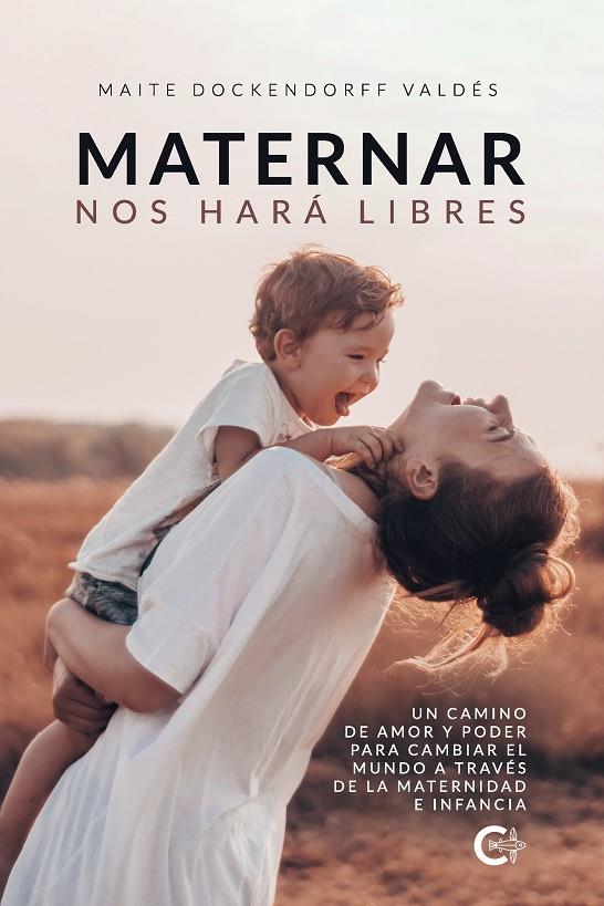 MATERNAR NOS HARÁ LIBRES | 9788418665714 | DOCKENDORFF VALDÉS, MAITE