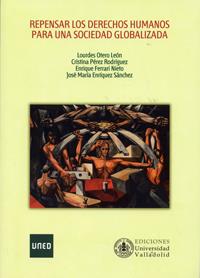 REPENSAR DERECHOS HUMANOS PARA SOCIEDAD GLOBALIZADA | 9788484488880 | OTERO LEON, LOURDES / PEREZ RODRIGUEZ, CRISTINA / FERRARI NIETO, ENRIQUE / ENRIQUEZ SANCHEZ, JOSÉ MA