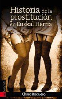 HISTORIA DE LA PROSTITUCIÓN EN EUSKAL HERRIA | 9788415313748 | ROQUERO USSÍA, CHARO