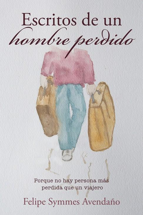 ESCRITOS DE UN HOMBRE PERDIDO | 9788491126010 | SYMMES AVENDAÑO, FELIPE