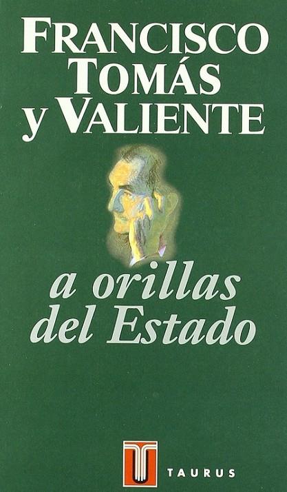 A ORILLAS DEL ESTADO | 9788430600403 | TOMAS VALIENTE, FRANCISCO
