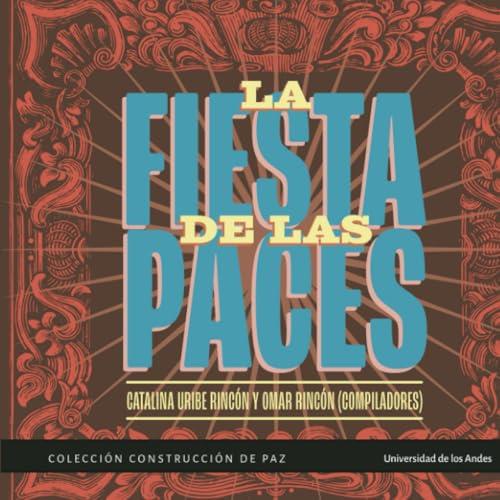 FIESTA DE LAS PACES, LA | 9789587984972 | RINCÓN, OMAR