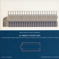 ORDEN CONTINUADO, EL. LAS TRANSFORMACIONES ARQUITECTÓNICAS DE LA BASÍLICA DE SANTA MARÍA LA MAYOR EN | 9788484481294 | IGLESIA SANTAMARIA, MIGUEL ÁNGEL DE LA