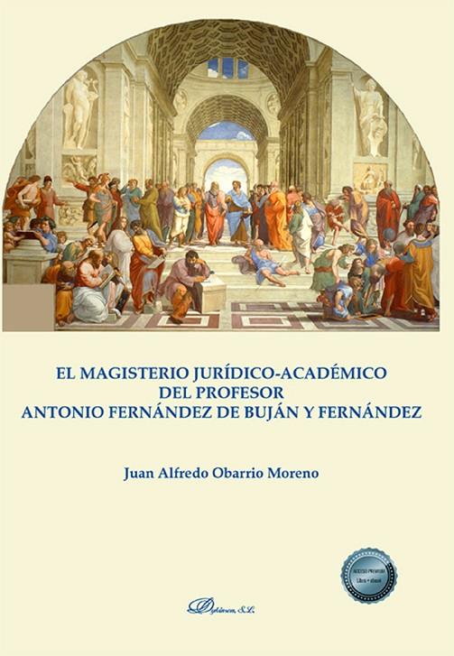 MAGISTERIO JURIDICO-ACADEMICO DEL PROFESOR ANTONIO FERNANDEZ DE BUJÁN Y FERNÁNDEZ | 9788411707053 | OBARRIO MORENO, JUAN ALFREDO