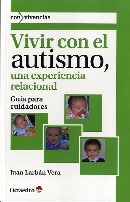 VIVIR CON EL AUTISMO, UNA EXPERIENCIA RELACIONAL | 9788499213378 | LARBÁN VERA, JUAN