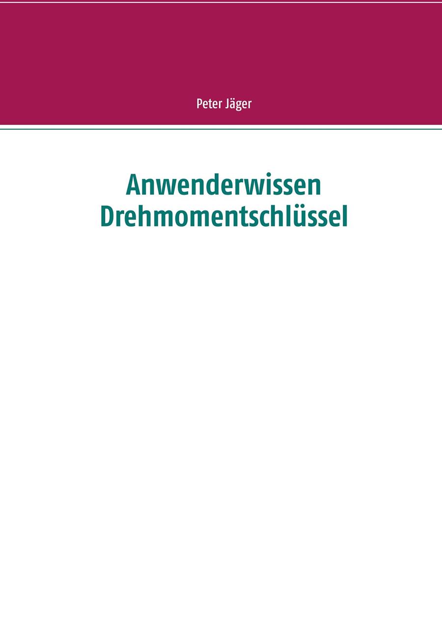 ANWENDERWISSEN DREHMOMENTSCHLÜSSEL | 9783751901253 | JAGER, PETER
