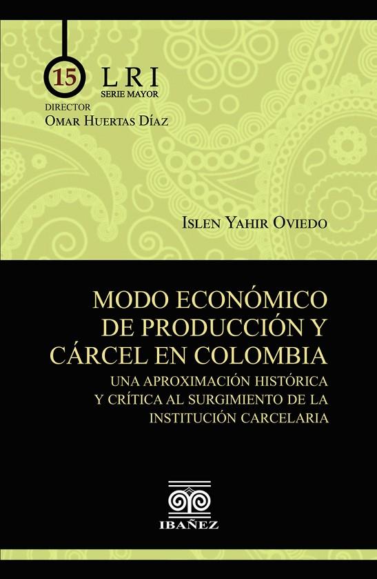 MODO ECONÓMICO DE PRODUCCIÓN Y CÁRCEL EN COLOMBIA | 9789587912937 | YAHIR OVIEDO, ISLEN