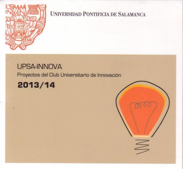 UPSA.INNOVA. PROYECTO DEL CLUB UNIVERSITARIO DE INNOVACIÓN 2013/14 | 9788472998650 | OFICINA DE TRANSEFERENCIA DEL CONOCIMIENTO
