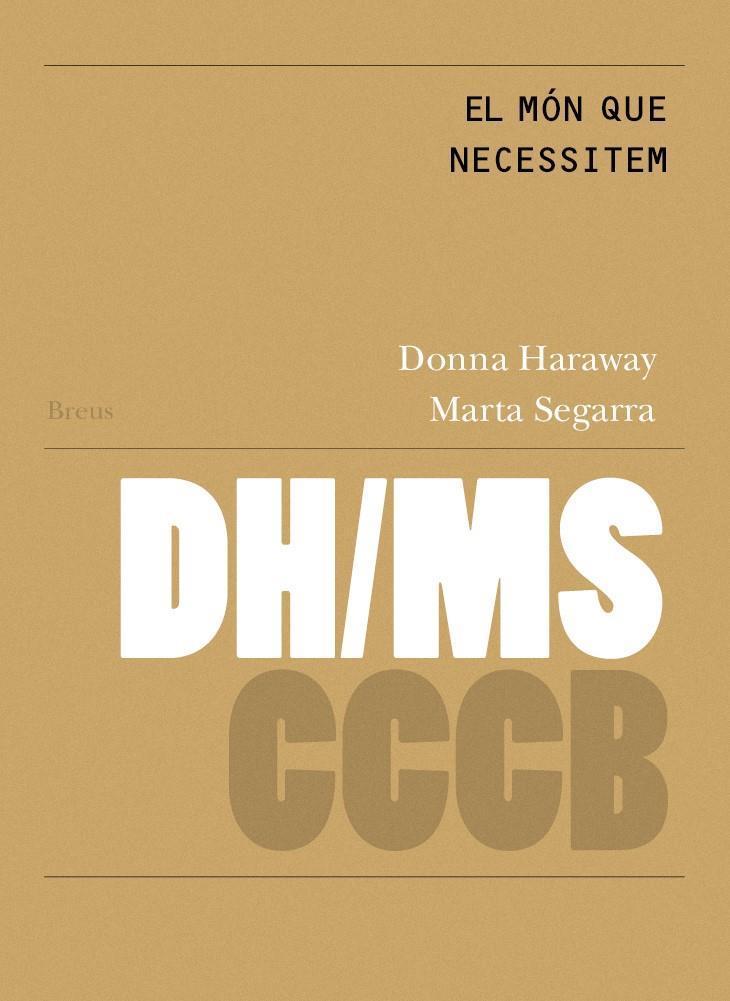 MÓN QUE NECESSITEM, EL / THE WORLD WE NEED | 9788409111015 | HARAWAY, DONNA