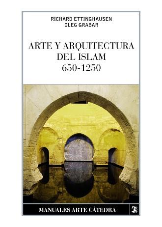ARTE Y ARQUITECTURA DEL ISLAM, 650-1250 | 9788437632629 | GRABAR, OLEG / ETTINGHAUSEN, RICHARD