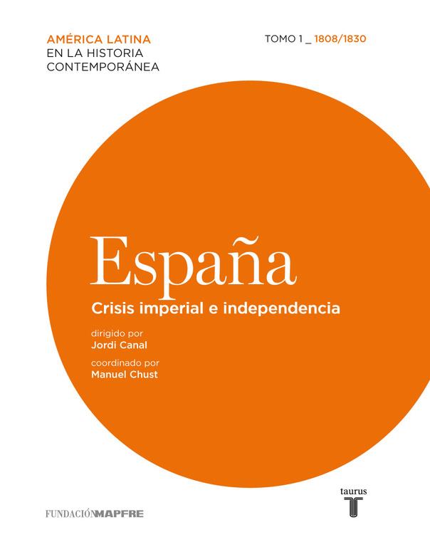 ESPAÑA. CRISIS IMPERIAL E INDEPENDENCIA | 9788430607860 | CANAL MORELL, JORDI