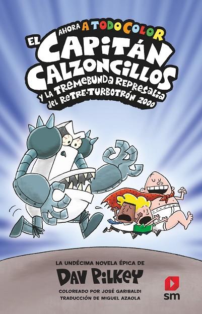 CAPITÁN CALZONCILLOS Y LA TREMEBUNDA REPRESALIA DEL RETRE-TURBOTRÓN 2000, EL | 9788419102270 | PILKEY, DAV