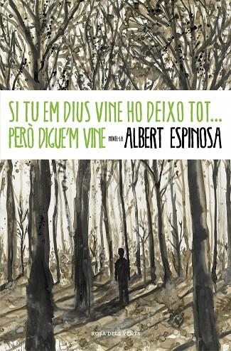 SI TU EM DIUS VINE, HO DEIXO TOT... PERÒ DIGUE'M VINE | 9788401339431 | ESPINOSA, ALBERT