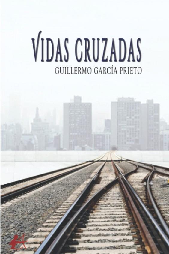 VIDAS CRUZAS | 9788419439482 | GARCIA PRIETO, GUILLERMO