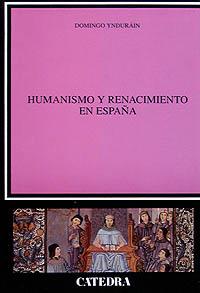 HUMANISMO Y RENACIMIENTO EN ESPAÑA | 9788437612775 | YNDURAIN, DOMINGO