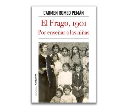 EL FRAGO, 1901. POR ENSEÑAR A LAS NIÑAS | 9788418973383 | ROMEO PEMÁN, CARMEN