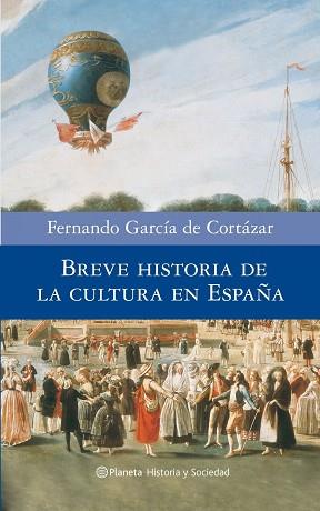 BREVE HISTORIA DE LA CULTURA EN ESPAÑA | 9788408082071 | GARCÍA DE CORTÁZAR, FERNANDO