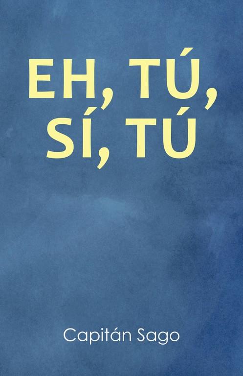 EH, TÚ, SÍ, TÚ | 9788491125525 | CAPITÁN SAGO,