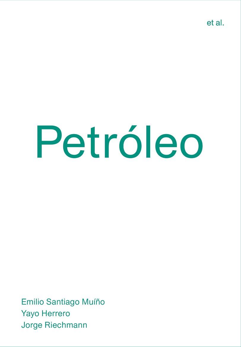 PETRÓLEO | 9788494717482 | SANTIAGO MUÍÑO, EMILIO / HERRERO, YAYO / RIECHMANN, JORGE