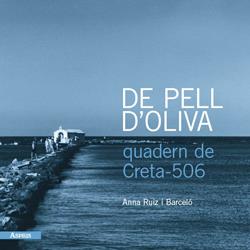 DE PELL D'OLIVA : QUADERN DE CRETA-506 | 9788461387090 | RUIZ I BARCELÓ, ANNA
