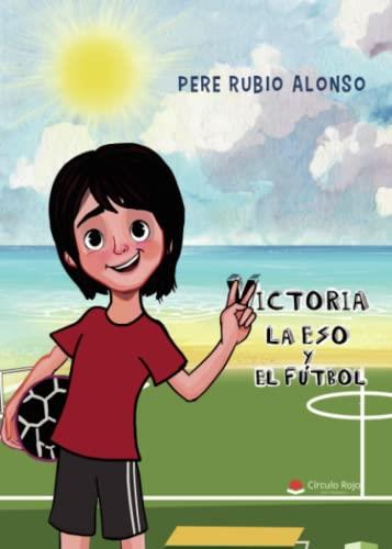 VICTORIA. LA ESO Y EL FÚTBOL | 9788411452755 | RUBIO ALONSO, PERE