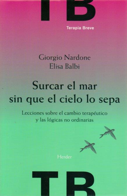 SURCAR EL MAR SIN QUE EL CIELO LO SEPA | 9788425426230 | NARDONE, GIORGIO / BALBI, ELISA