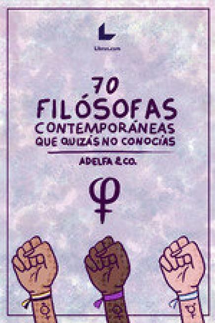 70 FILOSOFAS CONTEMPORANEAS QUE QUIZA NO CONOCIAS | 9788419174574 | ADELFA & CO.