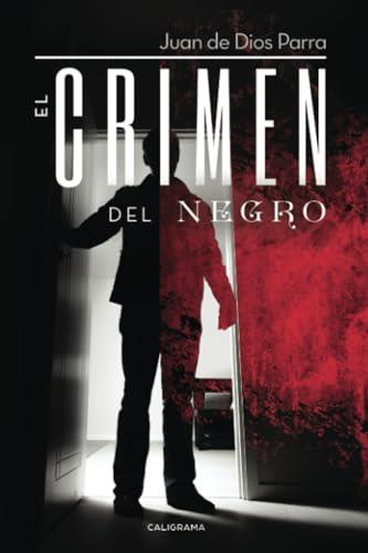 CRIMEN DEL NEGRO, EL | 9788491127536 | PARRA, JUAN DE DIOS
