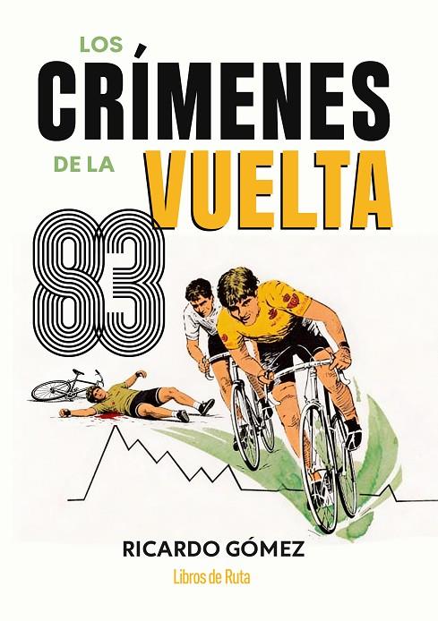 CRÍMENES DE LA VUELTA 83, LOS | 9791387955281 | GÓMEZ ÁLVAREZ, RICARDO