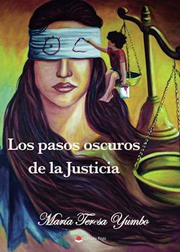 PASOS OSCUROS DE LA JUSTICIA, LOS | 9788411557306 | YUMBO, MARÍA TERESA