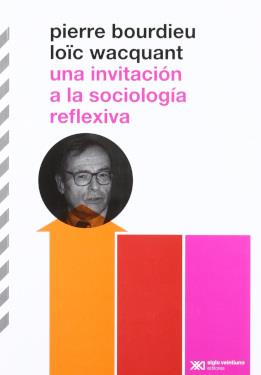 INVITACION SOCIOLÓGICA REFLEXIVA, UNA | 9789876290098 | BOURDIEU, PIERRE / WACQUANT, LOÏC / DILON, ARIEL
