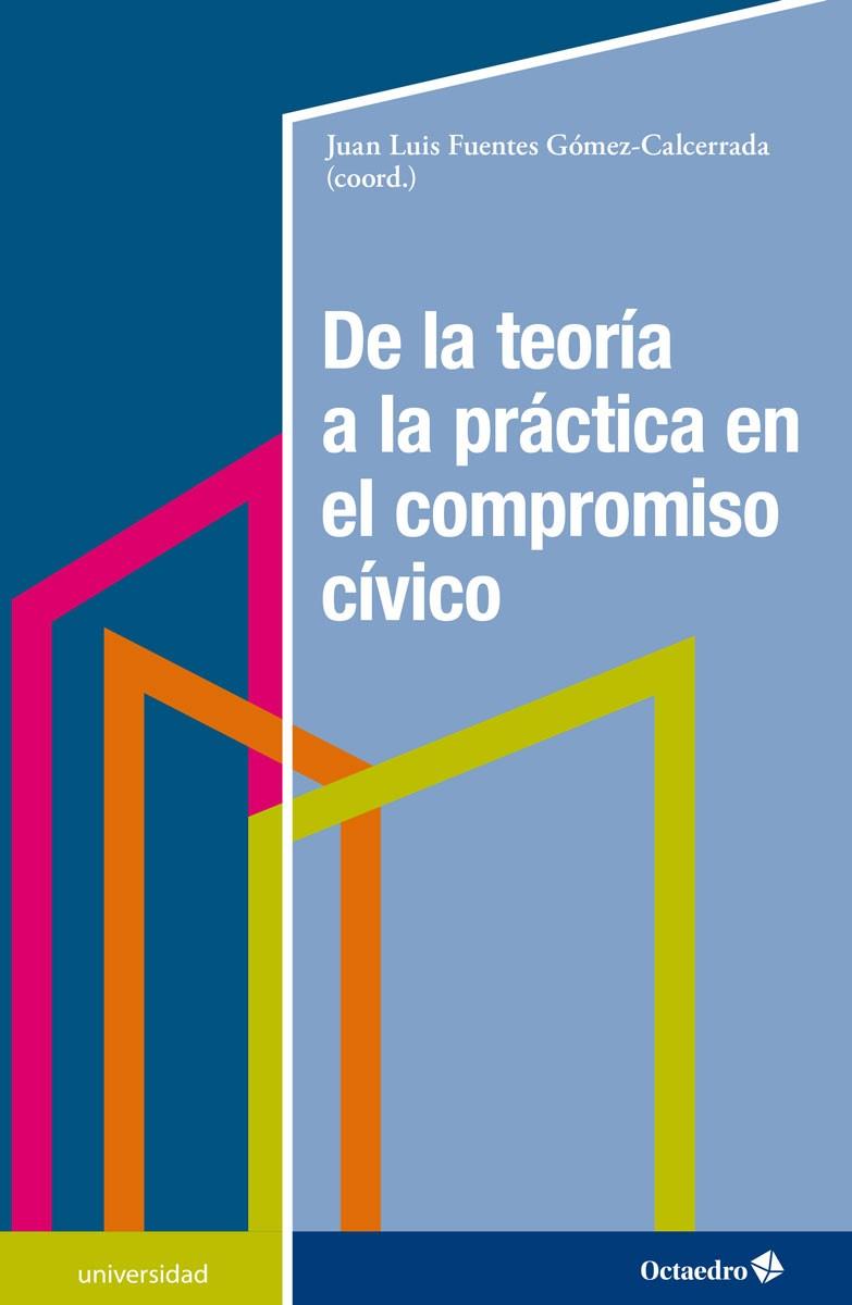 DE LA TEORÍA A LA PRÁCTICA EN EL COMPROMISO CÍVICO | 9788418083532 | FUENTES GOMEZ-CALCERRADA, JUAN LUIS
