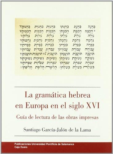 GRAMÁTICA HEBREA EN EUROPA EN EL SIGLO XVI, LA | 9788472994379 | GARCÍA-JALÓN DE LA LAMA, SANTIAGO