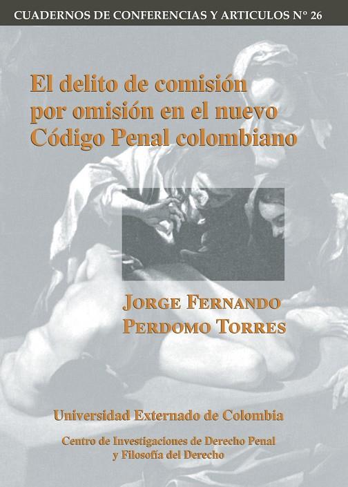DELITO DE COMISIÓN POR OMISIÓN EN EL NUEVO CÓDIGO PENAL COLOMBIANO, EL | 9789586165495 | PERDOMO TORRES, JORGE FERNANDO