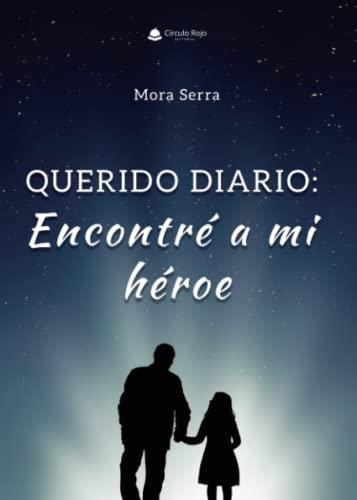 QUERIDO DIARIO: ENCONTRÉ A MI HÉROE | 9788411596794 | SERRA, MORA