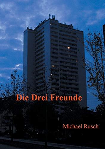 DIE DREI FREUNDE | 9783749481897 | RUSCH, MICHAEL