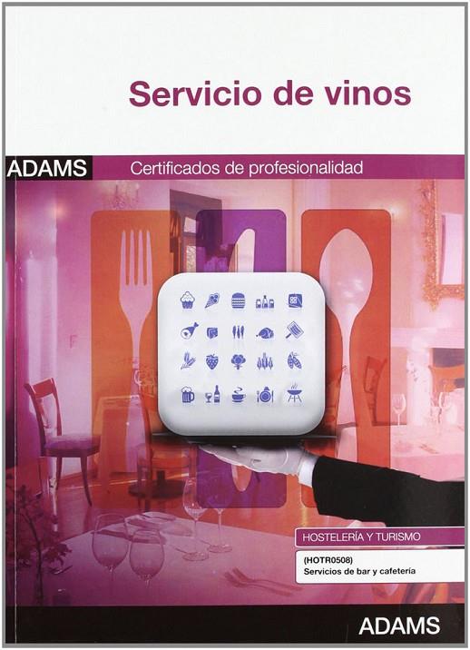 MÓDULO FORMATIVO 1048_2. SERVICIO DE VINOS. CERTIFICADO DE PROFESIONALIDAD DE SERVICIOS DE BAR Y CAFETERÍA | 9788490250013