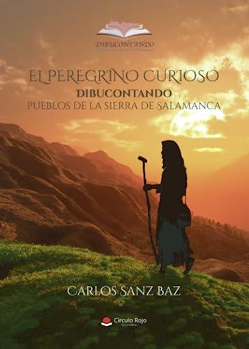 PEREGRINO CURIOSO, EL | 9788411895675 | SANZ BAZ, CARLOS