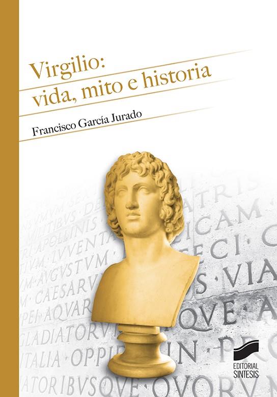 VIRGILIO : VIDA, MITO E HISTORIA | 9788491712213 | GARCIA JURADO, FRANCISCO