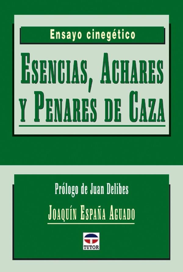 ESENCIAS ACHARES Y PENARES DE CAZA | 9788479024338 | ESPAÑA AGUADO, JOAQUIN