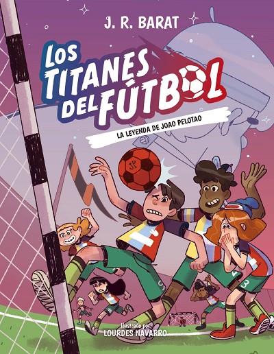 TITANES DEL FÚTBOL 03, LOS. LA LEYENDA DE JOAO PELOTAO | 9788414359914 | BARAT, J. R.