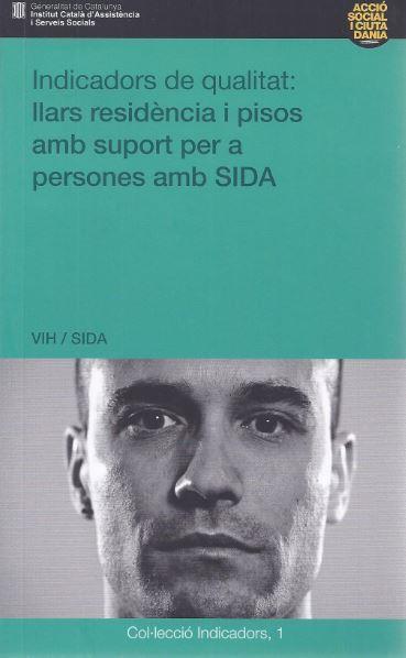INDICADORS DE QUALITAT. LLARS RESIDÈNCIA I PISOS AMB SUPORT PER A PERSONES AMB SIDA | 9788439379522 | INSTITUT CATALÀ D'ASSISTÈNCIA I SERVEIS SOCIALS