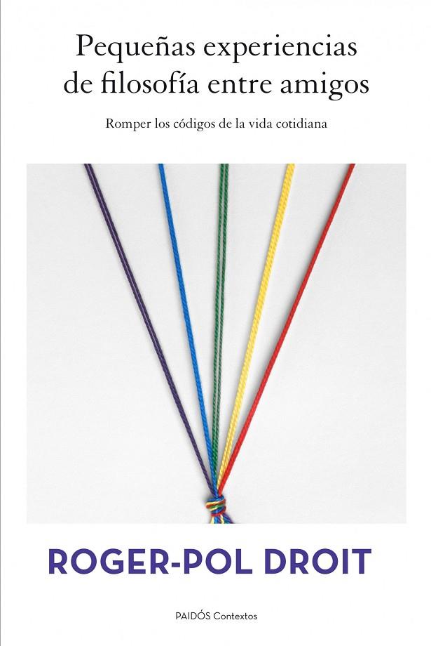 PEQUEÑAS EXPERIENCIAS DE FILOSOFIA ENTRE AMIGOS | 9788449328497 | DROIT, ROGER-POL