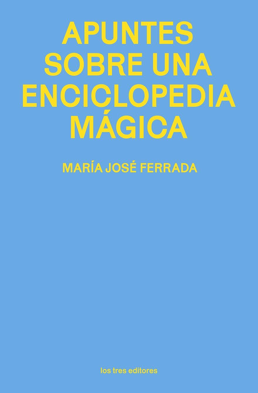 APUNTES SOBRE UNA ENCICLOPEDIA MÁGICA | 9791399050844 | FERRADA, MARIA JOSÉ