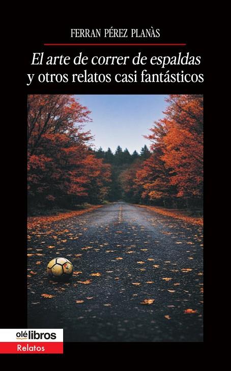 ARTE DE CORRER DE ESPALDAS Y OTROS RELATOS CASI FANTÁSTICOS, EL | 9791387951146 | PEREZ PLANAS, FERRAN