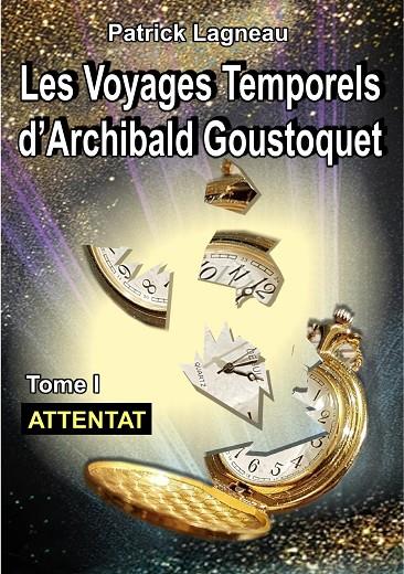VOYAGES D'ARCHIBALD GOUSTOQUET - TOME I, LES | 9782322190287 | LAGNEAU, PATRICK