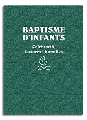 BAPTISME D'INFANTS. CELEBRACIÓ I HOMILIES | 9788491652779 | AYMERICH, XAVIER / FONTBONA, JAUME / LLIGADAS , JOSEP