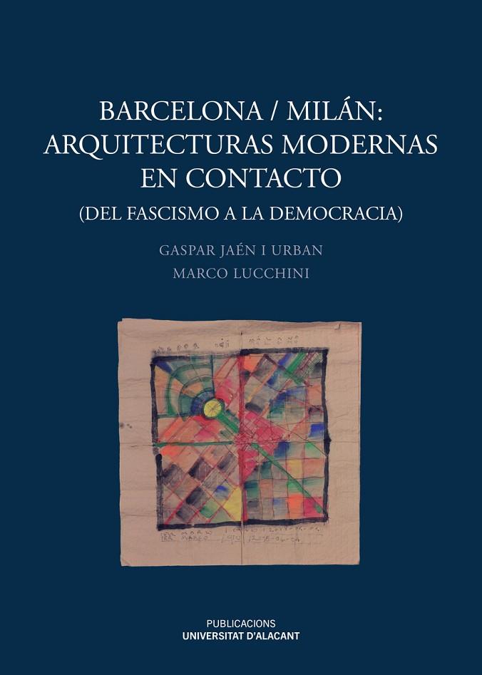 BARCELONA/MILÁN : ARQUITECTURAS MODERNAS EN CONTACTO | 9788497178136 | JAÉN I URBAN, GASPAR