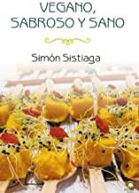 VEGANO SABROSO Y SANO | 9788498274806 | SISTAGA, SIMÓN