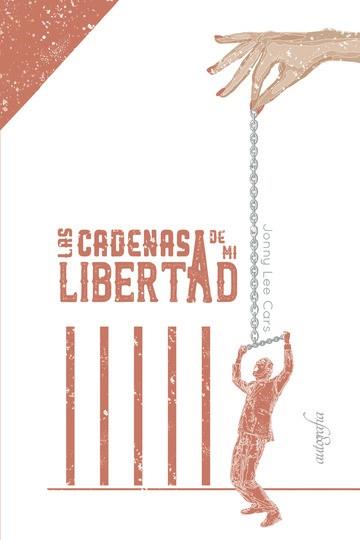 CADENAS DE MI LIBERTAD, LAS | 9788417654054 | LEE CARS, JONNY